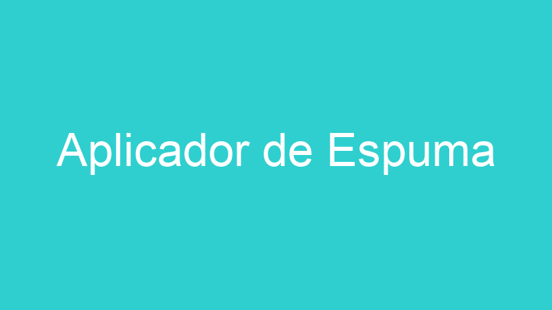 Aplicador de Espuma