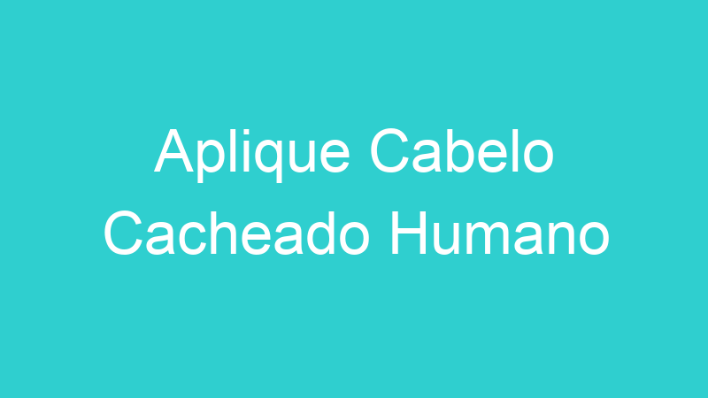 Aplique Cabelo Cacheado Humano