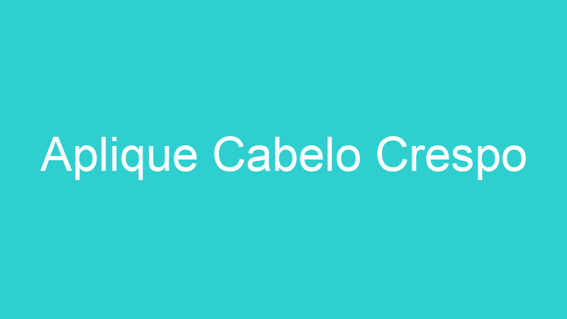 Aplique Cabelo Crespo