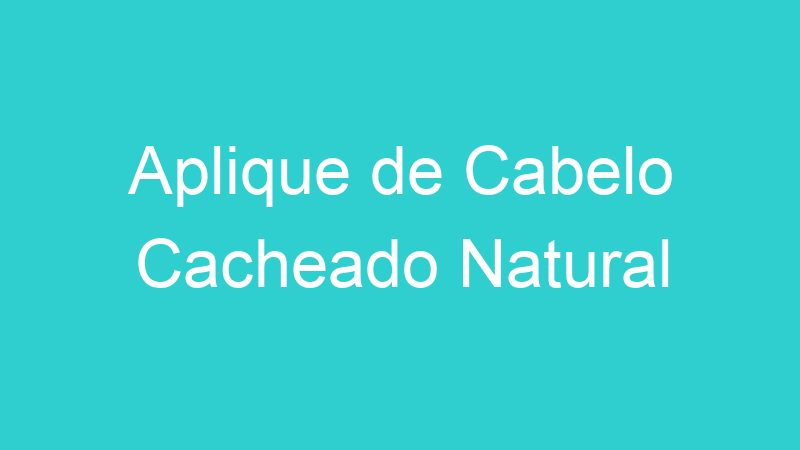 Aplique de Cabelo Cacheado Natural