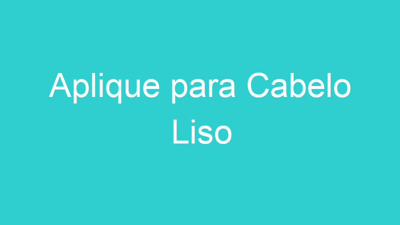 Aplique para Cabelo Liso