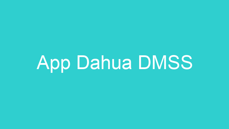 App Dahua DMSS