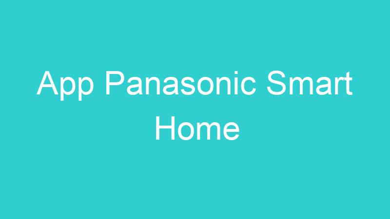 App Panasonic Smart Home