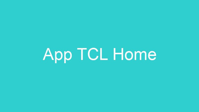 App TCL Home