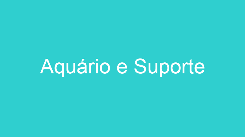 Aquário e Suporte