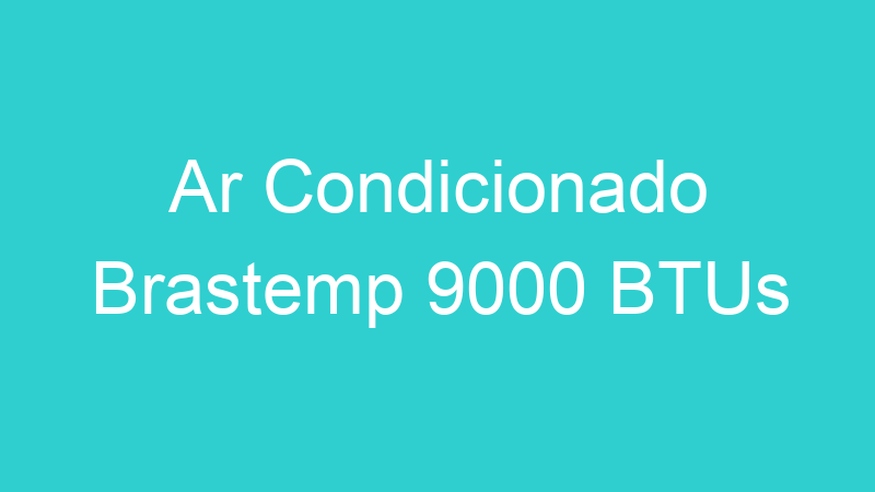 Ar Condicionado Brastemp 9000 BTUs