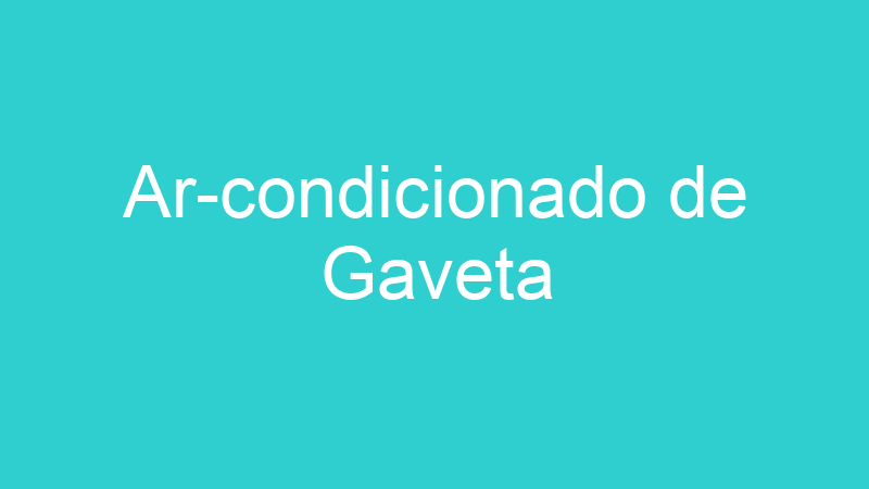 Ar-condicionado de Gaveta