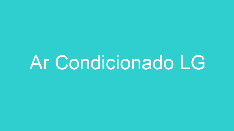 Ar Condicionado LG