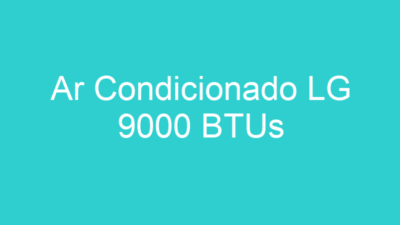 Ar Condicionado LG 9000 BTUs