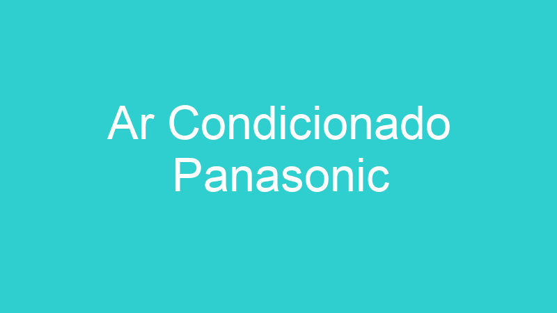 Ar Condicionado Panasonic