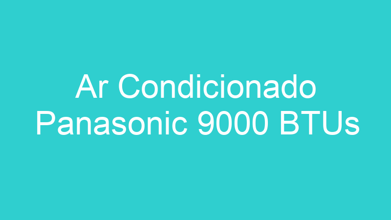 Ar Condicionado Panasonic 9000 BTUs