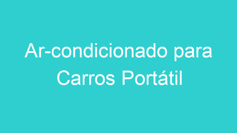 Ar-condicionado para Carros Portátil