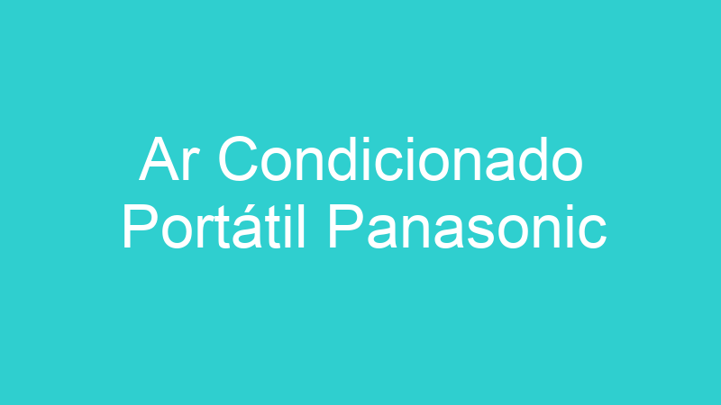 Ar Condicionado Portátil Panasonic