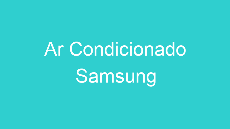 Ar Condicionado Samsung
