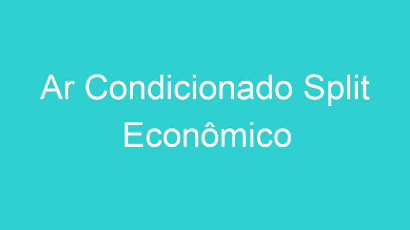 Ar Condicionado Split Econômico
