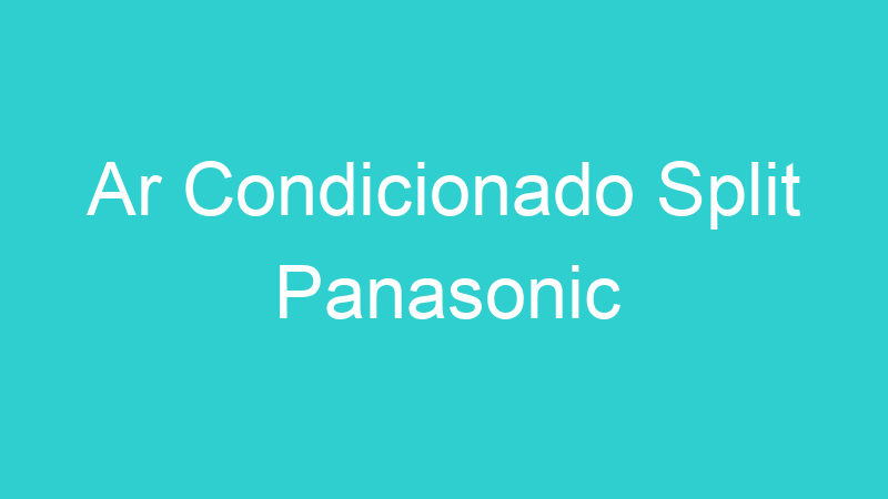 Ar Condicionado Split Panasonic