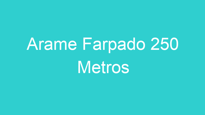 Arame Farpado 250 Metros