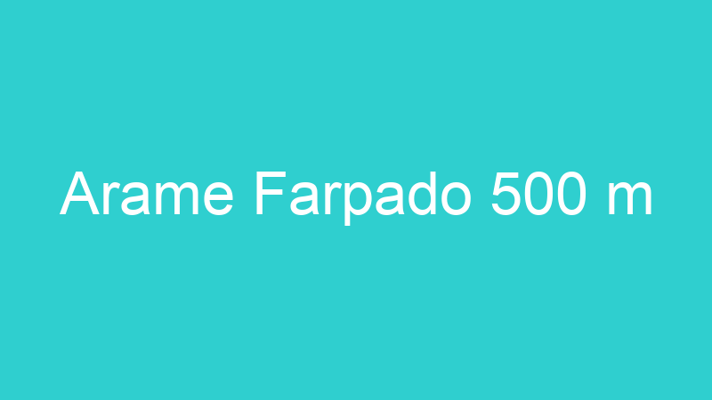 Arame Farpado 500 m
