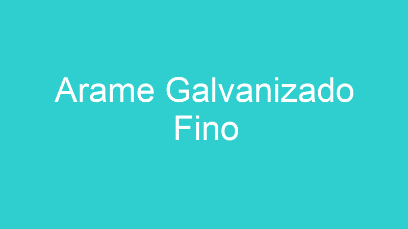 Arame Galvanizado Fino