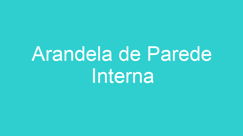 Arandela de Parede Interna