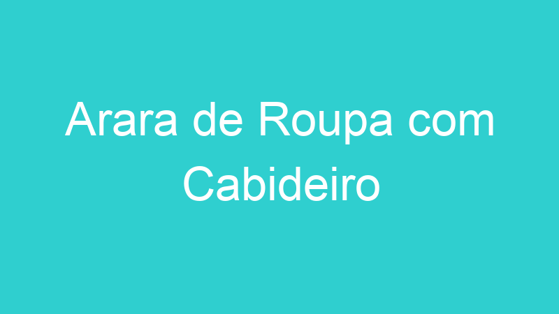 Arara de Roupa com Cabideiro