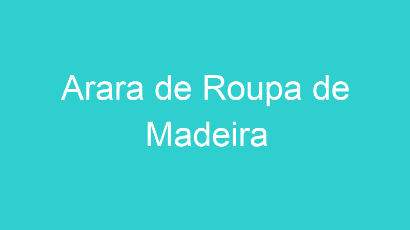 Arara de Roupa de Madeira
