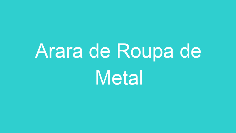 Arara de Roupa de Metal