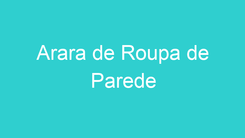 Arara de Roupa de Parede