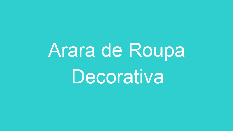 Arara de Roupa Decorativa