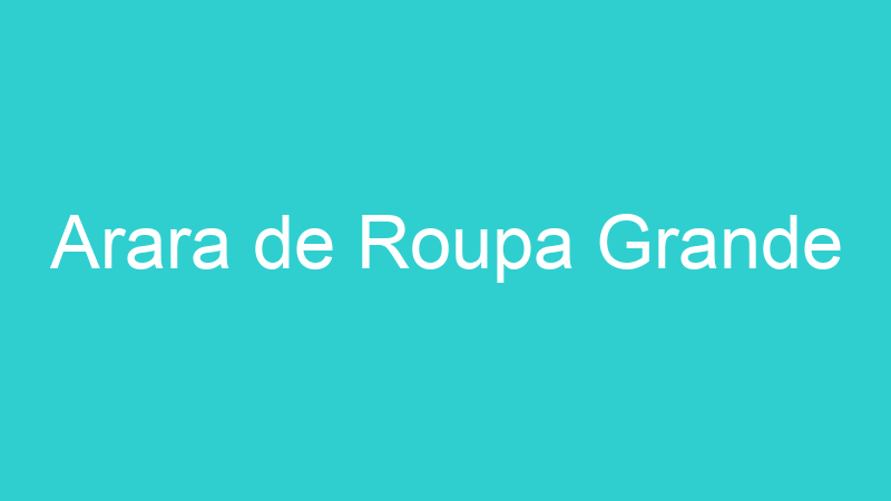 Arara de Roupa Grande