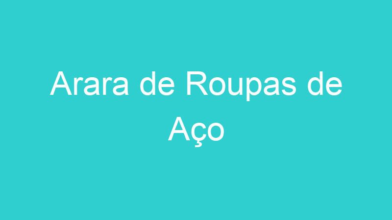 Arara de Roupas de Aço