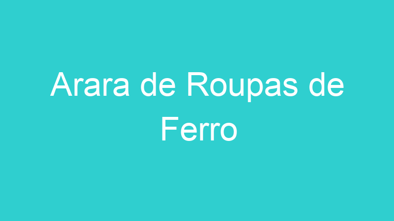 Arara de Roupas de Ferro