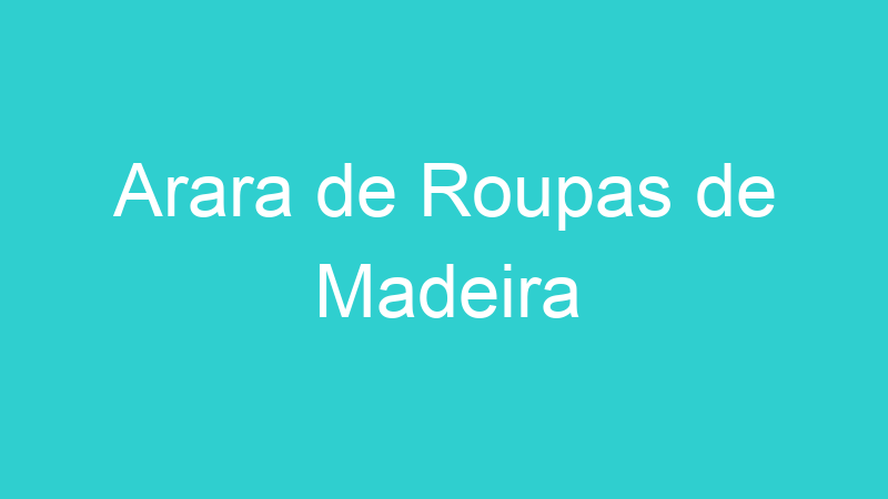 Arara de Roupas de Madeira