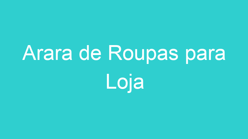 Arara de Roupas para Loja