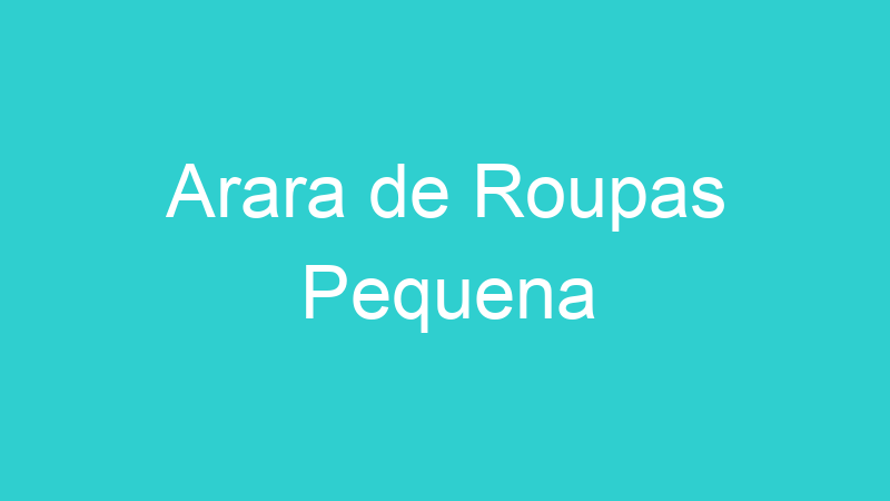 Arara de Roupas Pequena