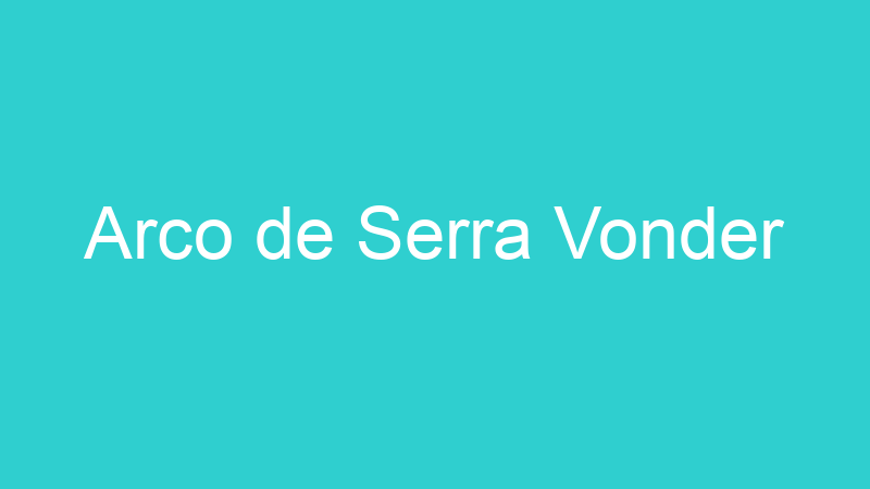 Arco de Serra Vonder