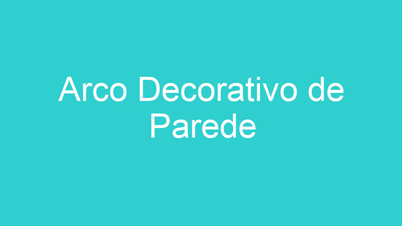 Arco Decorativo de Parede