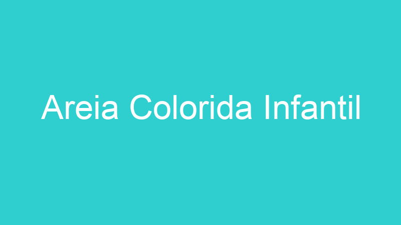Areia Colorida Infantil