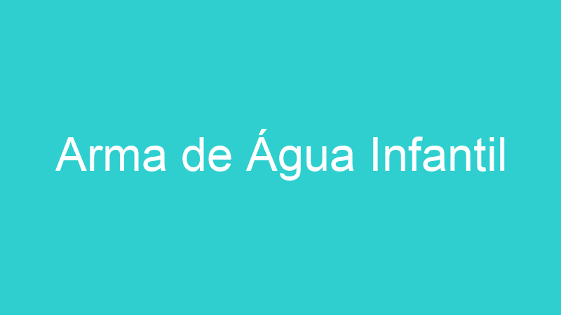 Arma de Água Infantil