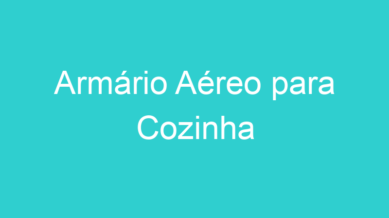 Armário Aéreo para Cozinha