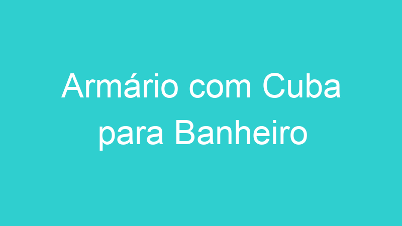 Armário com Cuba para Banheiro