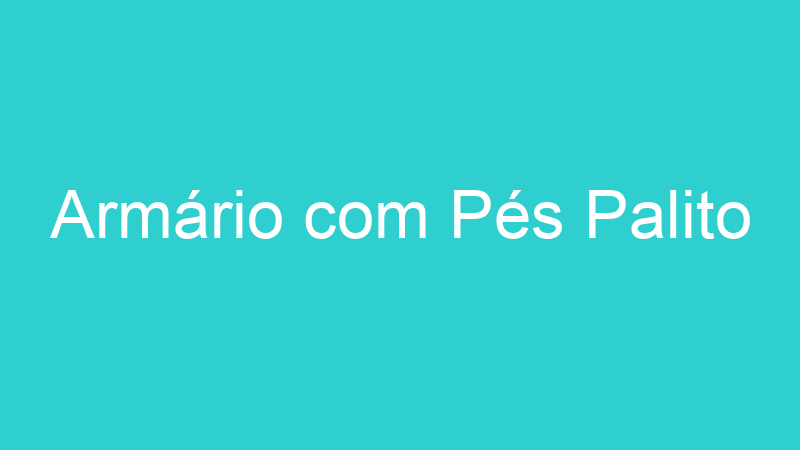 Armário com Pés Palito
