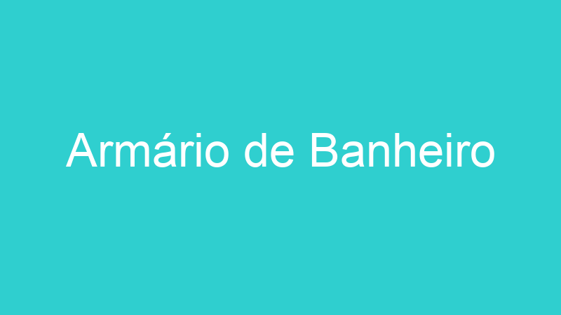Armário de Banheiro