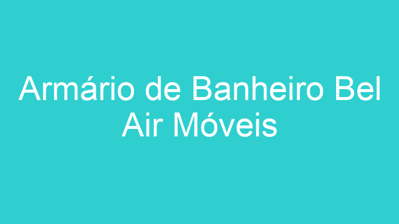 Armário de Banheiro Bel Air Móveis