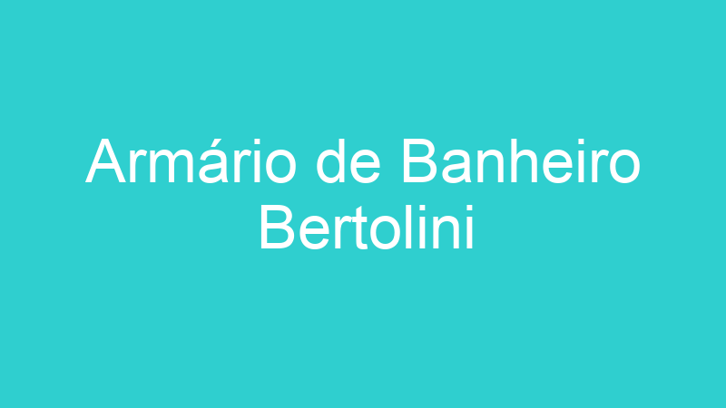 Armário de Banheiro Bertolini