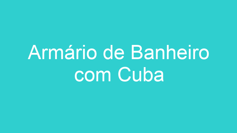 Armário de Banheiro com Cuba