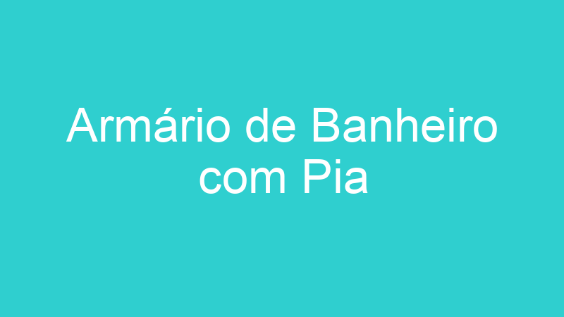 Armário de Banheiro com Pia