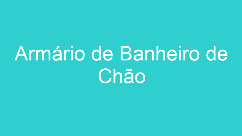Armário de Banheiro de Chão