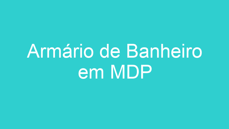 Armário de Banheiro em MDP