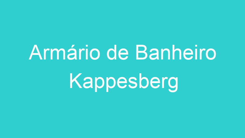 Armário de Banheiro Kappesberg